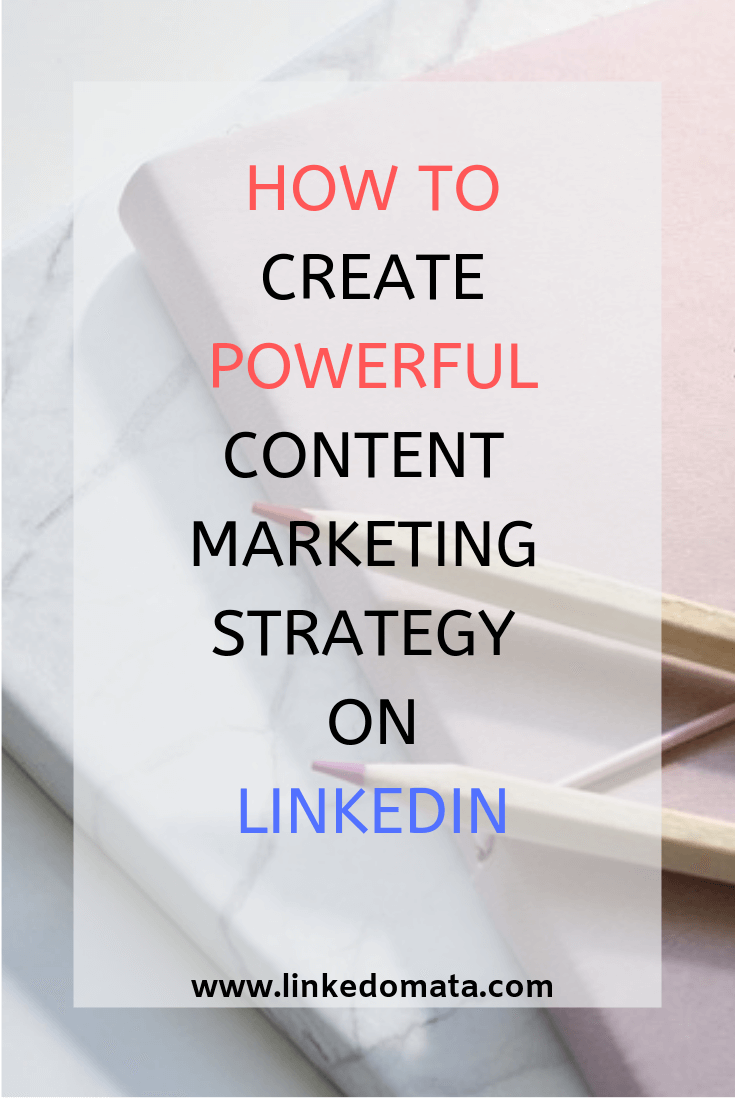How to create a powerful yet effective content marketing strategy ro grow your business on LinkedIn. #Linkedomata #marketing #b2bmarketing